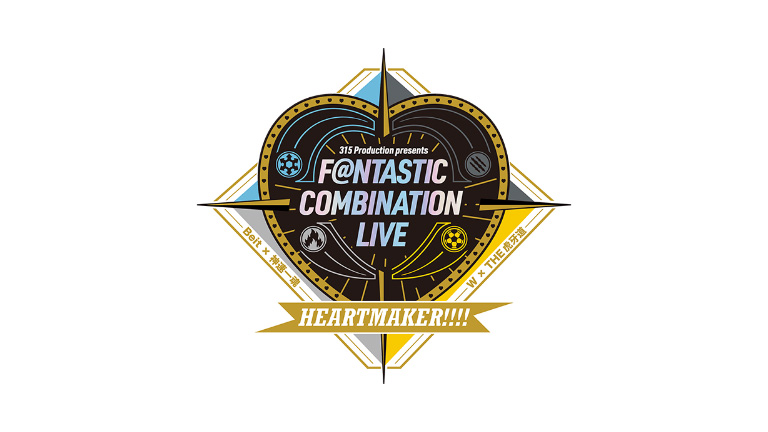 315 Production presents <br> F@NTASTIC COMBINATION LIVE ～HEARTMAKER!!!!～
